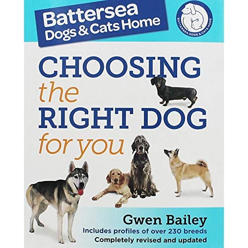 Choosing The Right Dog For You (Battersea Dogs and Cats Home, Revised and Updated Edition)