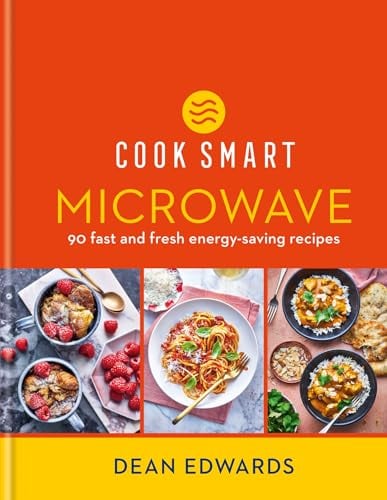 Cook Smart: Microwave: 90 Fast and Fresh Energy-Saving Recipes