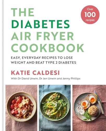 The Diabetes Air Fryer Cookbook: Easy, Everyday Recipes to Lose Weight and Beat Type 2 Diabetes