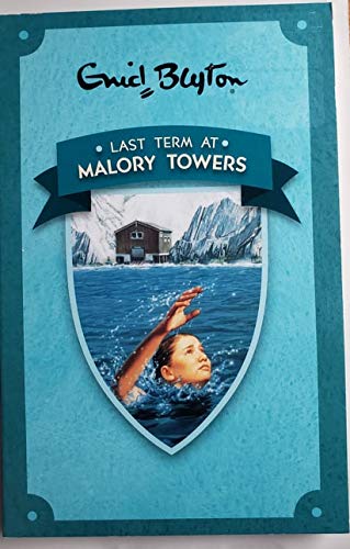 Last Term at Malory Towers (Malory Towers, Bk. 6)