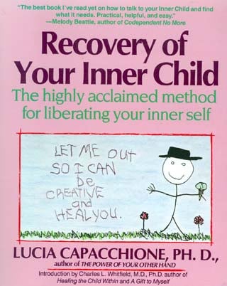Recovery of Your Inner Child: The Highly Acclaimed Method for Liberating Your Inner Self