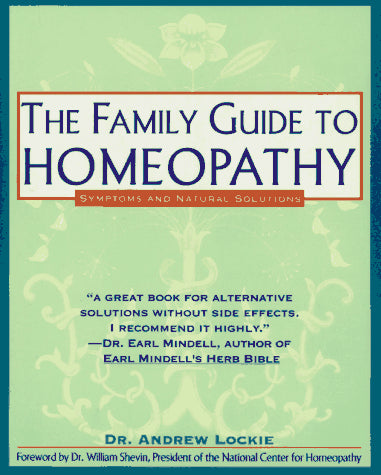The Family Guide to Homeopathy: Symptoms and Natural Solutions