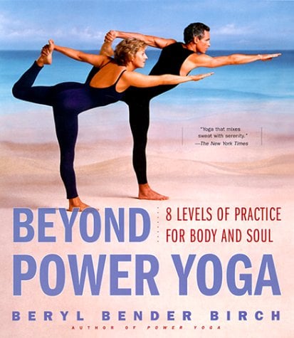 Beyond Power Yoga: 8 Levels of Practice for Body and Soul