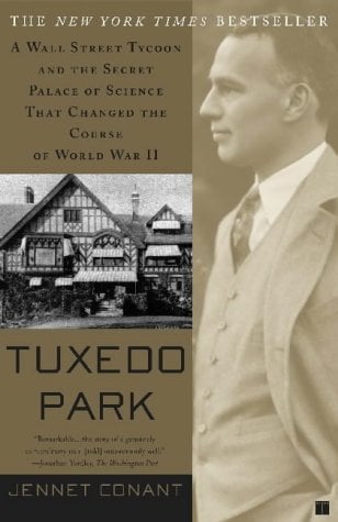 Tuxedo Park: A Wall Street Tycoon and the Secret Palace of Science That Changed the Course of World War II