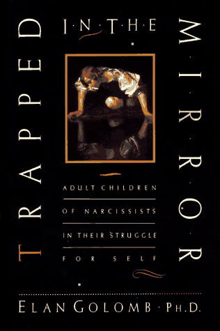 Trapped in the Mirror: Adult Children of Narcissists in Their Struggle for Self