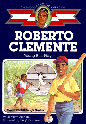 Roberto Clemente (Childhood of Famous Americans)