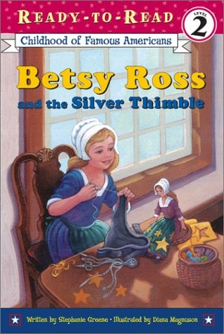 Betsy Ross and the Silver Thimble (Ready-To-Read, Level 2)