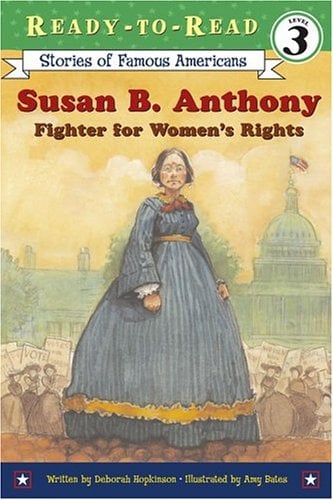Susan B. Anthony: Fighter For Women's Rights (Ready-To-Read, Level 3)
