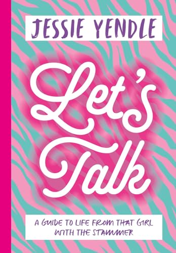 Let's Talk: A Guide to Life From That Girl With the Stammer