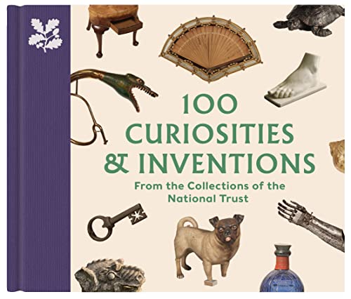 100 Curiosities & Inventions: From the Collections of the National Trust