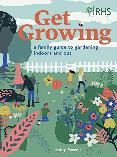 RHS Get Growing: A Family Guide to Gardening Indoors and Out