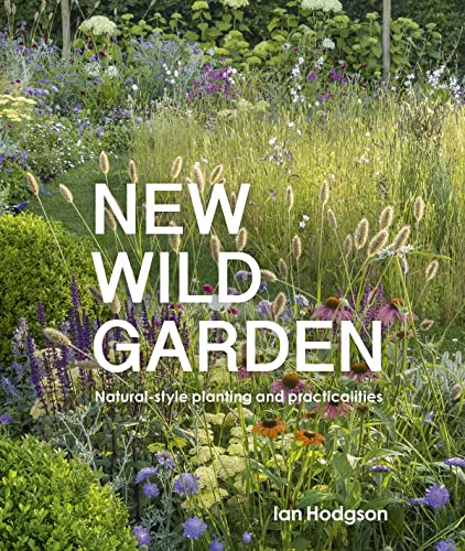 New Wild Garden: Natural-Style Planting and Practicalities