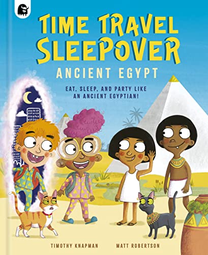Ancient Egypt: Eat, Sleep, and Party Like an Ancient Egyptian! (Time Travel Sleepover)