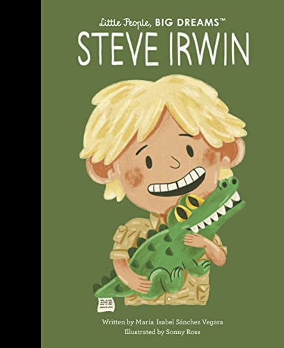 Steve Irwin (Little People, Big Dreams)
