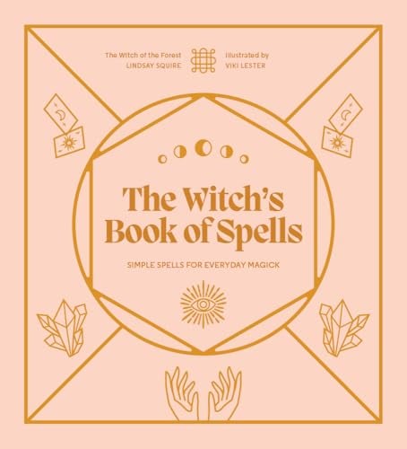 The Witch's Book of Spells: Simple Spells for Everyday Magick