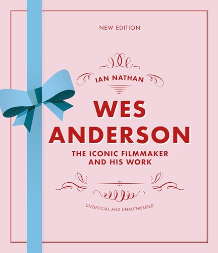 Wes Anderson: The Iconic Filmmaker and his Work (Iconic Filmmakers Series, New Edition)