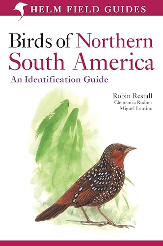Birds of Northern South America: An Identification Guide (Helm Field Guides)
