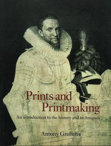 Prints and Printmaking: An Introduction to the History and Techniques