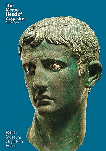 The Meroë Head of Augustus (Objects in Focus)