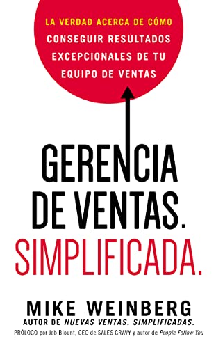 Gerencia De Ventas Simplificada: La Verdad Acerca De Como conseguir Restltados Excepcionales De Tu Equipo De Ventas