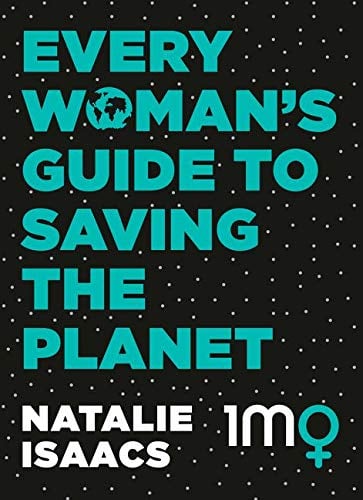 Every Woman's Guide To Saving The Planet