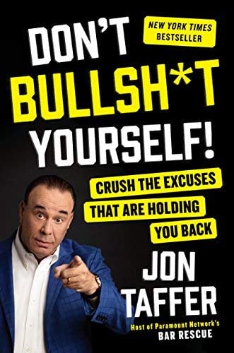 Don't Bullsh*t Yourself! - Crush the Excuses That Are Holding You Back