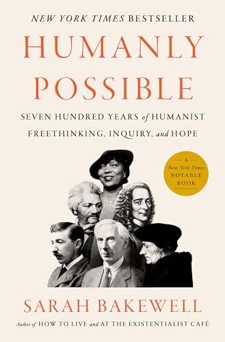 Humanly Possible: Seven Hundred Years of Humanist Freethinking