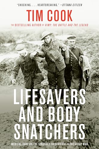 Lifesavers and Body Snatchers: Medical Care and the Struggle for Survival in the Great War