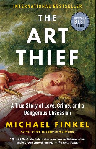 The Art Thief: A True Story of Love, Crime, and a Dangerous Obsession
