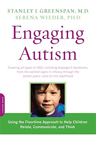 Engaging Autism: Using the Floortime Approach to Help Children Relate, Communicate, and Think (A Merloyd Lawrence Book)