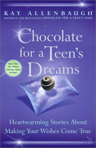 Chocolate for a Teen's Dreams: Heartwarming Stories About Making Your Wishes Come True
