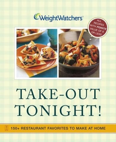 Take-Out Tonight!: 150+ Restaurant Favorites to Make at Home (Weight Watchers)