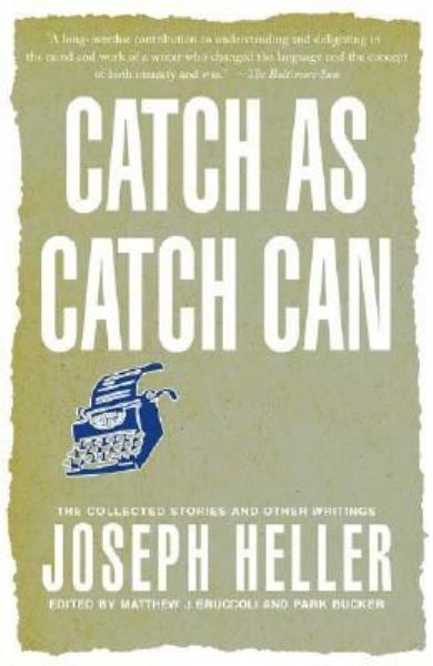 Catch As Catch Can: The Collected Stories and Other Writings