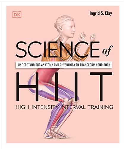 Science of HIIT: Understand the Anatomy and Physiology to Transform Your Body