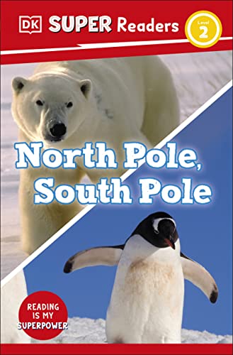 North Pole, South Pole (DK Super Reader, Level 2)