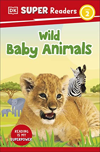 Wild Baby Animals (DK Super Readers, Level 2)