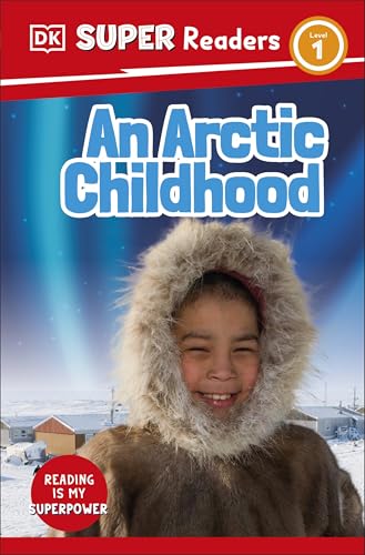 An Arctic Childhood (DK Super Readers, Level 1)