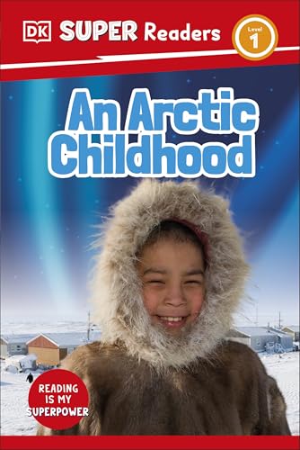 An Arctic Childhood (DK Super Readers, Level 1)