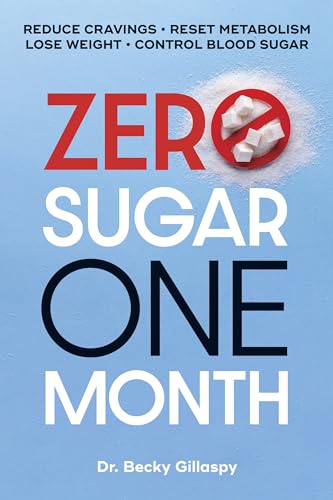 Zero Sugar One Month: Reduce Cravings - Reset Metabolism - Lose Weight - Lower Blood Sugar