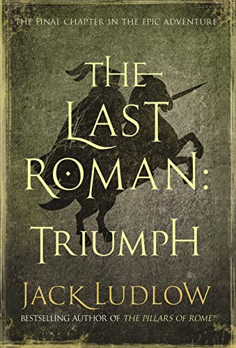 The Last Roman: Triumph (The Last Roman, Bk. 3)