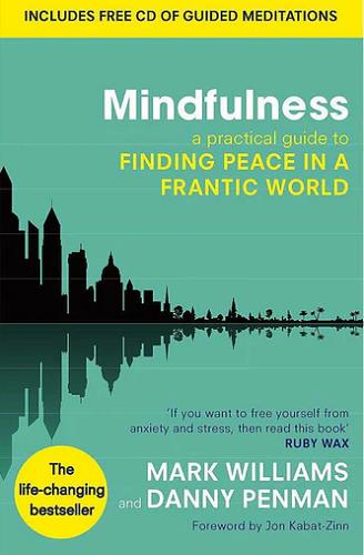 Mindfulness: A Practical Guide to Finding Peace in a Frantic World
