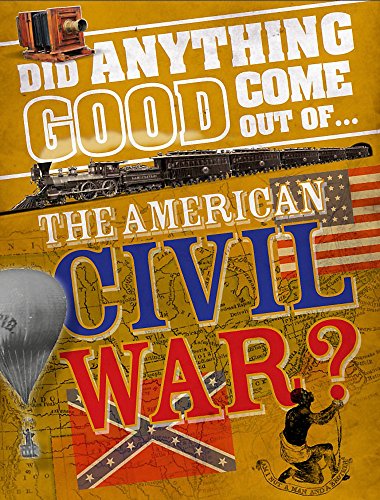 The American Civil War? (Did Anything Good Come Out Of...)
