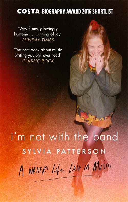 I'm Not With the Band: A Writer's Life Lost in Music