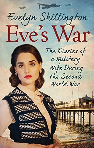 Eve's War: The Diaries of a Military Wife During the Second World War