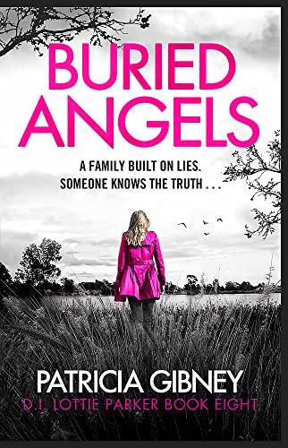 Buried Angels: A Family Built on Lies. Someone Knows the Truth... (Detective Lottie Parker, Bk. 8)
