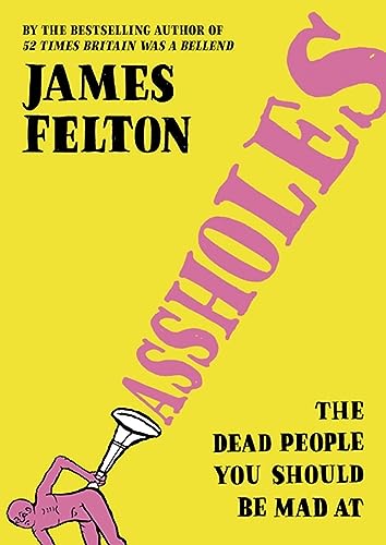 Assholes: The Dead People You Should Be Mad At