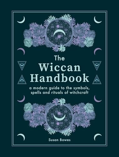 The Wiccan Handbook: A Modern Guide to the Symbols, Spells and Rituals of Witchcraft