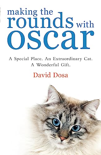 Making the Rounds With Oscar: The Inspirational Story of a Doctor, His Patients and a Very Special Cat