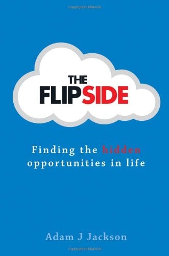 The Flipside: Finding the Hidden Opportunities in Life