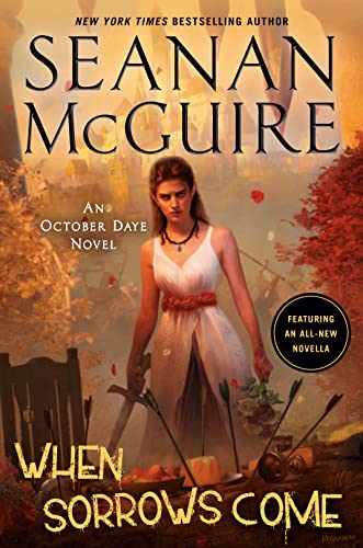 When Sorrows Come (An October Daye Novel, Bk. 15)